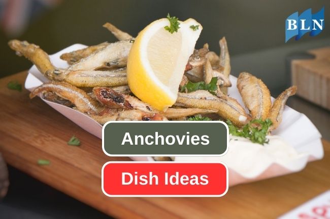 The Versatility of Anchovies in Exquisite Dishes